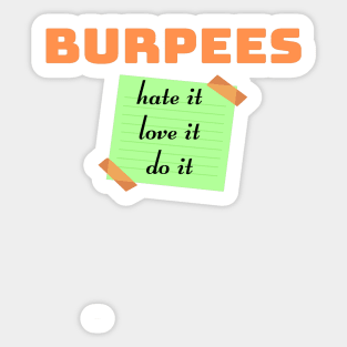 Burpees. love it, hate it, do it Sticker